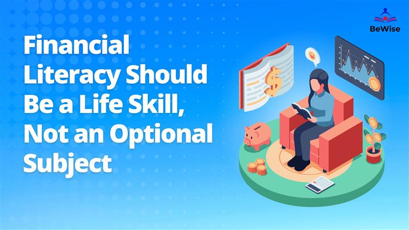 Financial Literacy Should Be a Life Skill, Not an Optional Subject